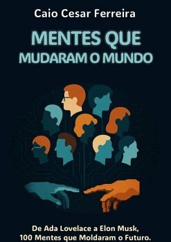MENTES QUE MUDARAM O MUNDO