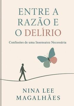 ENTRE A RAZ�O E O DEL�RIO
