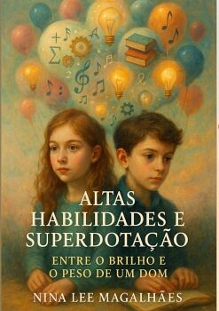 ALTAS HABILIDADES E SUPERDOTAO ENTRE O BRILHO E PESO DE UM DOM