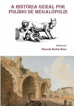 A HIST�RIA GERAL POR POL�BIO DE MEGAL�POLIS