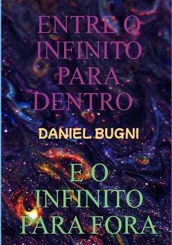 ENTRE O INFINITO PARA DENTRO E O INFINITO PARA FORA