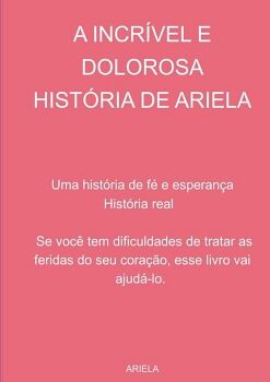 A INCR�VEL E DOLOROSA HIST�RIA DE ARIELA