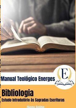 MANUAL TEOL�GICO ENERGES: BIBLIOLOGIA