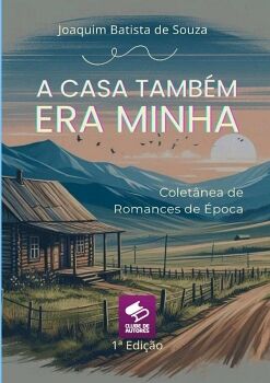 A CASA TAMBEM ERA MINHA