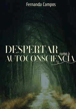 DESPERTAR RUMO  AUTOCONSCINCIA