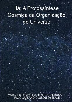 IF�: A PROTOSS�NTESE C�SMICA DA ORGANIZA��O DO UNIVERSO