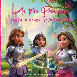 AS TRS PRINCESAS CONTRA O BRUXO JUBISCREUDO