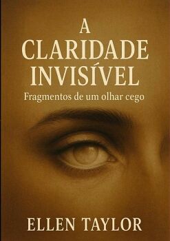 A CLARIDADE INVIS�VEL.