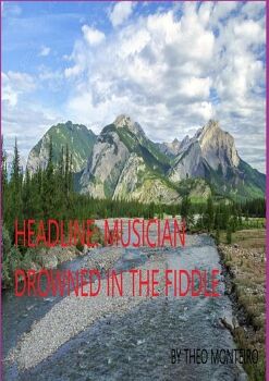HEADLINE: MUSICIAN DROWNED IN THE FIDDLE