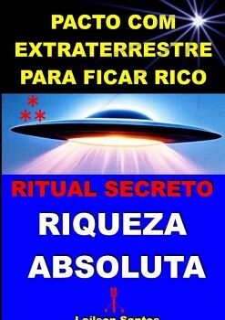 PACTO COM EXTRATERRESTRE PARA FICAR RICO