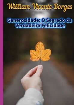 GENEROSIDADE: O SEGREDO DA VERDADEIRA FELICIDADE