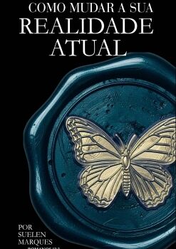 COMO MUDAR SUA REALIDADE ATUAL
