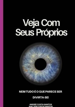 VEJA COM SEUS PR�PRIOS OLHOS: NEM TUDO � O QUE PARECE SER, DIVIRTA-SE