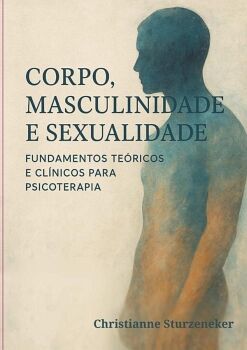 CORPO, MASCULINIDADE E SEXUALIDADE: