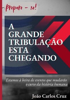 A GRANDE TRIBULA��O ESTA CHEGANDO