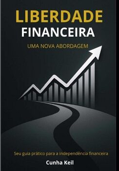 LIBERDADE FINANCEIRA - UMA NOVA ABORDAGEM