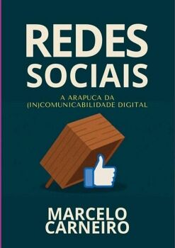 REDES SOCIAIS A ARAPUCA DA (IN) COMPATIBILIDADE DIGITAL?