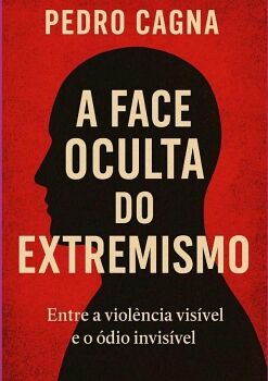 A FACE OCULTA DO EXTREMISMO