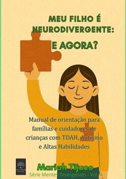 MEU FILHO � NEURODIVERGENTE: E AGORA?