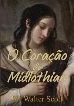 O CORA��O DE MIDLOTHIAN