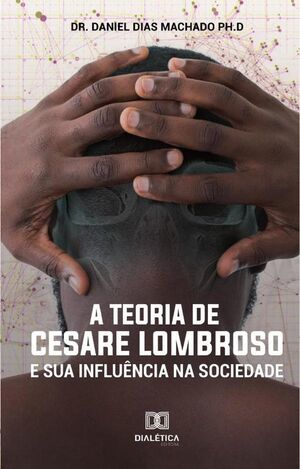 A TEORIA DE CESARE LOMBROSO E SUA INFLUNCIA NA SOCIEDADE