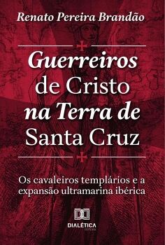 GUERREIROS DE CRISTO NA TERRA DE SANTA CRUZ