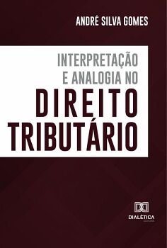 INTERPRETA��O E ANALOGIA NO DIREITO TRIBUT�RIO