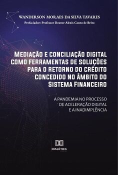 MEDIA��O E CONCILIA��O DIGITAL COMO FERRAMENTAS DE SOLU��ES PARA O RETORNO DO CR�DITO CONCEDIDO NO �MBITO DO SISTEMA FIN