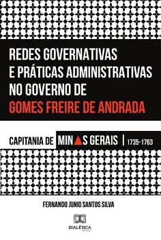 REDES GOVERNATIVAS E PR�TICAS ADMINISTRATIVAS NO GOVERNO DE GOMES FREIRE DE ANDRADA