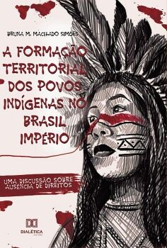 A FORMA��O TERRITORIAL DOS POVOS IND�GENAS NO BRASIL IMP�RIO