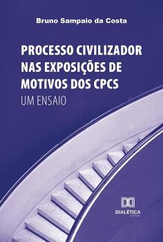 PROCESSO CIVILIZADOR NAS EXPOSIES DE MOTIVOS DOS CPCS