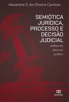 SEMI�TICA JUR�DICA, PROCESSO E DECIS�O JUDICIAL