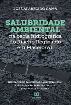 SALUBRIDADE AMBIENTAL NA BACIA HIDROGR�FICA DO RIACHO REGINALDO EM MACEI�/AL