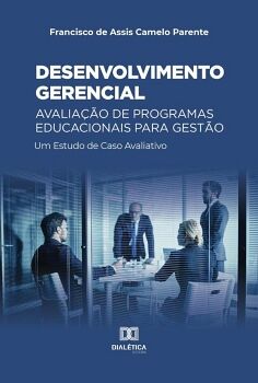 DESENVOLVIMENTO GERENCIAL AVALIA��O DE PROGRAMAS EDUCACIONAIS PARA GEST�O