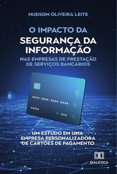 O IMPACTO DA SEGURAN�A DA INFORMA��O NAS EMPRESAS DE PRESTA��O DE SERVI�OS BANC�RIOS