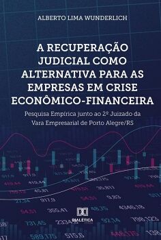 A RECUPERA��O JUDICIAL COMO ALTERNATIVA PARA AS EMPRESAS EM CRISE ECON�MICO-FINANCEIRA