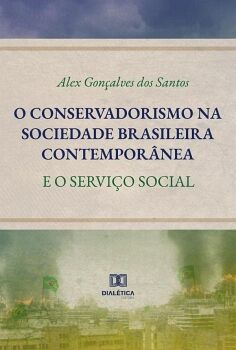 O CONSERVADORISMO NA SOCIEDADE BRASILEIRA CONTEMPOR�NEA