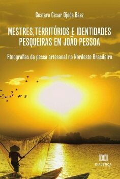 MESTRES, TERRIT�RIOS E IDENTIDADES PESQUEIRAS EM JO�O PESSOA