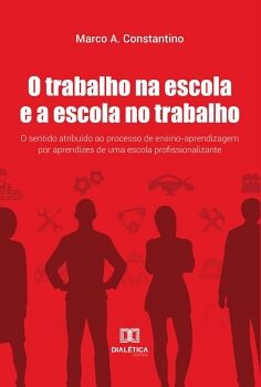 O TRABALHO NA ESCOLA E A ESCOLA NO TRABALHO