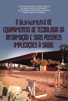 O DESFAZIMENTO DE EQUIPAMENTOS DE TECNOLOGIA DA INFORMA��O E SUAS POSS�VEIS IMPLICA��ES � SA�DE