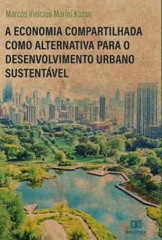 A ECONOMIA COMPARTILHADA COMO ALTERNATIVA PARA O DESENVOLVIMENTO URBANO SUSTENT�VEL