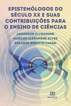 EPISTEM�LOGOS DO S�CULO XX E SUAS CONTRIBUI��ES PARA O ENSINO DE CI�NCIAS