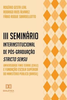 III SEMIN�RIO INTERINSTITUCIONAL DE P�S-GRADUA��O STRICTO SENSU - UNIVERSIDADE FINIS TERRAE (CHILE) E FUNDA��O ESCOLA SU