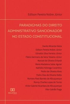 PARADIGMAS DO DIREITO ADMINISTRATIVO SANCIONADOR NO ESTADO CONSTITUCIONAL