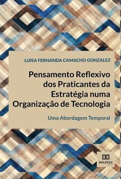 PENSAMENTO REFLEXIVO DOS PRATICANTES DA ESTRAT�GIA NUMA ORGANIZA��O DE TECNOLOGIA