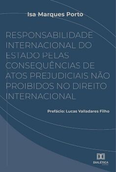 RESPONSABILIDADE INTERNACIONAL DO ESTADO PELAS CONSEQU�NCIAS DE ATOS PREJUDICIAIS N�O PROIBIDOS NO DIREITO INTERNACIONAL