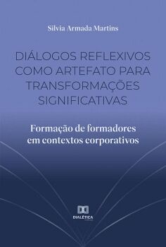 DI�LOGOS REFLEXIVOS COMO ARTEFATO PARA TRANSFORMA��ES SIGNIFICATIVAS
