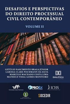 DESAFIOS E PERSPECTIVAS DO DIREITO PROCESSUAL CIVIL CONTEMPORNEO - VOLUME 2