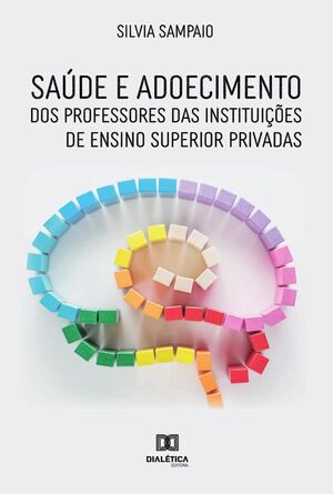 SADE E ADOECIMENTO DOS PROFESSORES DAS INSTITUIES DE ENSINO SUPERIOR PRIVADAS