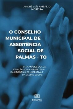 O CONSELHO MUNICIPAL DE ASSIST�NCIA SOCIAL DE PALMAS - TO